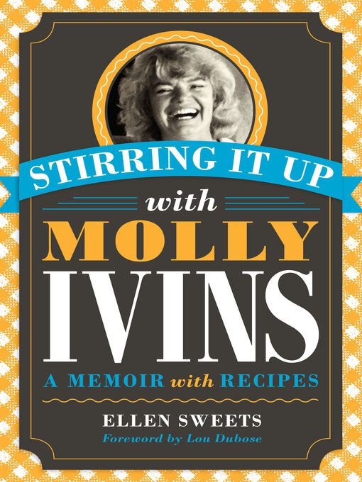 Title details for Stirring It Up with Molly Ivins by Ellen Sweets - Available
